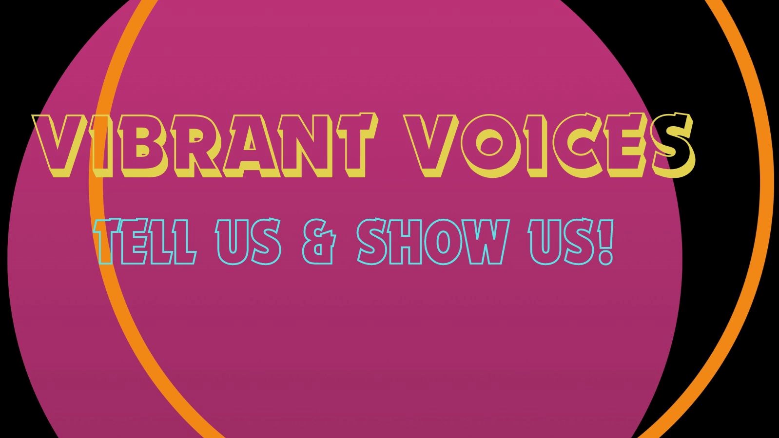 Vibran Voices Tell us and show us!